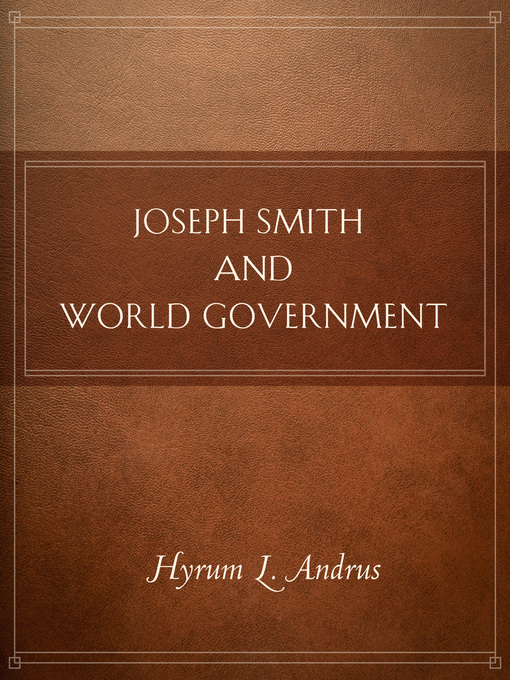 Title details for Joseph Smith and World Government by Hyrum L. Andrus - Wait list